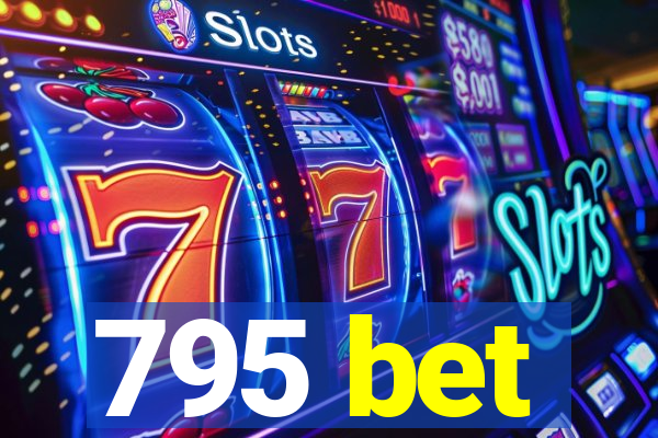 795 bet